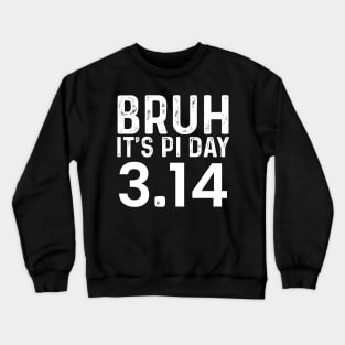 Bruh Pi Day 3.14 Pi Symbol Funny Pi Day Teachers Math Lovers Crewneck Sweatshirt